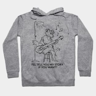 I'll tell you my story if you want? Hoodie